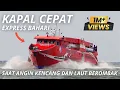 Download Lagu Kapal Cepat Express Bahari Saat Angin Kencang Dan Laut Berombak