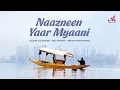 Download Lagu Naazneen Yaar Myaani | Salim Sulaiman | Noor Mohammad | Raj Pandit | Merchant Records | Kashmir Song