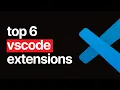 Top 6 Visual Studio Code Extensions VSCode Extensions Web Developers