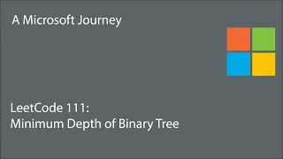 LeetCode 111 - Minimum Depth of Binary Tree A Microsoft Journey