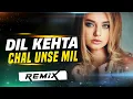 Download Lagu Dil Kehta Hai Chal Unse Mil (Remix) DJ SM Kolkata