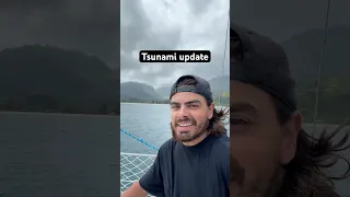 Tsunami update. Made it to Kauai!