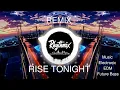 Download Lagu 8.   Rise Tonight  - Remix  (Electronic Song)  Electronic,  EDM, future bass, bass drum -  Rhythmix