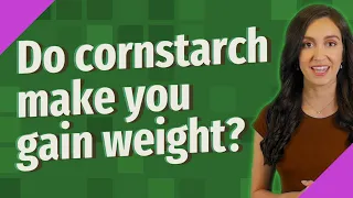 Do cornstarch make you gain weight