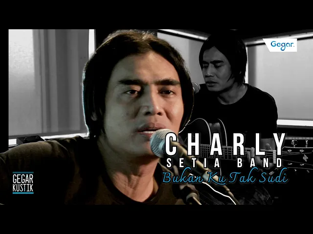 Download MP3 Charly Setia Band - Bukan Ku Tak Sudi #GEGARKustik
