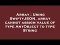 Array Using SwiftyJSON array cannot assign value of type AnyObject to type String