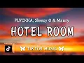 Lagu Hotel Room - FLVCKKA, Sleezy O \u0026 Maury (Letra/Lyrics) Forget about your boyfriend