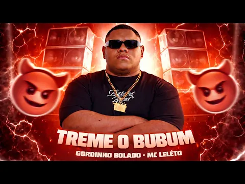 Video Thumbnail: TREME O BUBUM - MC LELÉTO - GORDINHO BOLADO TIKTOK VIRAL PASSINHO DO JAMAL