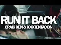 Craig Xen \u0026 XXXTENTACION - RUN IT BACK! (Official Video)