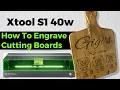 How to laser engrave cutting boards with the Xtool S1