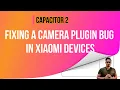 How to Fix a Camera Plugin of Capacitor 2 Bug in Xiaomi Devices Ionic 5
