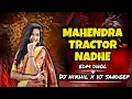 Download Lagu MAHENDRA TRACTOR NADHE (EDM DHOL) REMIX BY DJ NIKHIL IN THE MIX X DJ SANDEEP TDB