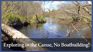 A2A- Journey of a Wooden Boat – Bonus Content: Exploring in the Canoe, No Boat Building!