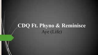 cdq ft phyno reminisce aye life 