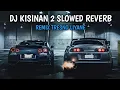 Download Lagu DJ KISINAN 2 X TRESNO LIYANE VIRAL SLOWED REVERB #dj #djremix #djslowbass #djviral