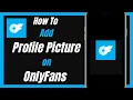 How to Add Profile Picture On OnlyFans Account 2024