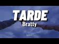 TARDE // Bratty // letra / lyric