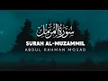 Download Lagu Surah Al-Muzammil - Abdul Rahman Mossad  (7 Times)