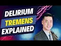 Delirium Tremens DTs Explained