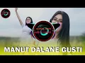 Download Lagu DJ MANUT DALANE GUSTI REMIX NEW STYLE BASS HOREG TERBARU