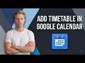 How To Add Timetable In Google Calendar Easy Guide
