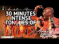 30 MINUTES HEAVY TONGUES OF FIRE || APOSTLE JOSHUA SELMAN