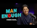 Lagu Man Enough - Coming Soon