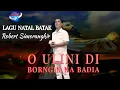 Download Lagu Uli Nai Di Borngin Na Badia - Robert Simorangkir -  Lagu Natal Batak || Official Music Video