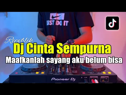 Download MP3 DJ MAAFKANLAH SAYANG AKU BELUM BISA - CINTA SEMPURNA REPVBLIK FULL BASS