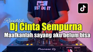 dj maafkanlah sayang aku belum bisa cinta sempurna repvblik full bass