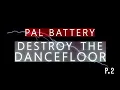 Lagu Pal Battery - Destroy The Dancefloor P.2