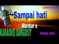 Download Lagu SAMPAI HATI || MANSUR S || KARAOKE DANGDUT