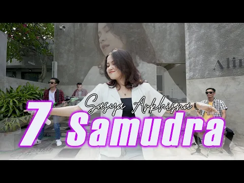 Download MP3 SASYA ARKHISNA - 7 SAMUDRA (official Music Video)Hadirmu Akan Menjadi Cerita Terindah