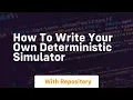 How to write your own deterministic simulator
