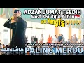 Download Lagu BARU! ADZAN JUMAT SEDIH,TERBAIK VERSI BILAL INDONESIA😭 most beautiful adhan ماشاءالله اذان حجاز