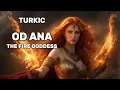 Lagu Od Ana: The Goddess of Fire // Turkic Mythology
