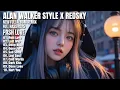 ALAN WALKER STYLE X REDSKY || PAST LOVE || NEW FULL ALBUM 2025