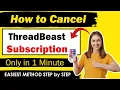 How To Cancel ThreadBeast Subscription NEW UPDATED