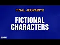 Fictional Characters Final Jeopardy JEOPARDY