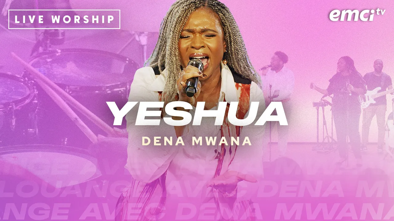 DENA MWANA - YESHUA - Adoration qui ouvre le ciel 🔥 (OFFICIEL) Pentecôte 2023 DENA MWANA - YESHUA - Adoration qui ouvre le ciel 🔥 (OFFICIEL) Pentecôte 2023