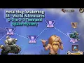 Download Lagu Metal Slug Awakening S8 - World Adventures 3-1 to 3-3 Time and Space Mystery