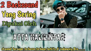 Download 2 Backsound Yang Sering Banget Di Pakai Oleh | Atta Halilintar MP3