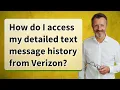 How do I access my detailed text message history from Verizon