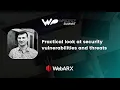 Practical Look At Security Vulnerabilities and Threats