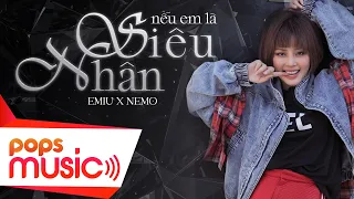 NẾU EM LÀ SIÊU NHÂN | EMIU | Official MV | Prod. by NEMO