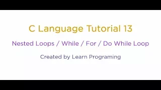 Lecture 13 C langauge Nested Loops while for do while loop