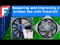 Freecad - Repairing and improving a broken 120mm Antec fan