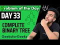 Day 33 - Complete Binary Tree Binary Tree GFG POTD 4 August