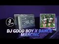 Download Lagu DJ GOOD BOY X DANCE MANCING VIRAL TIKTOK DJ RIAN A