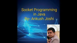 Socket Programming in Java By - Ankush Joshi